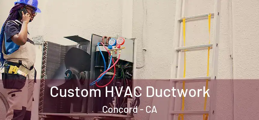  Custom HVAC Ductwork Concord - CA