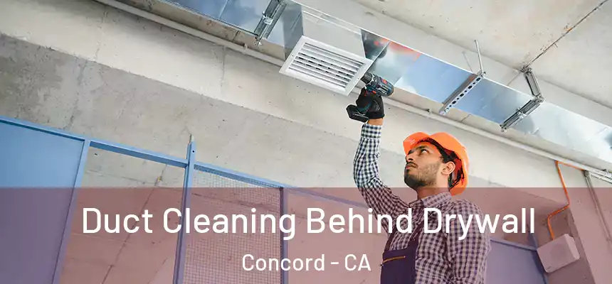 Duct Cleaning Behind Drywall Concord - CA