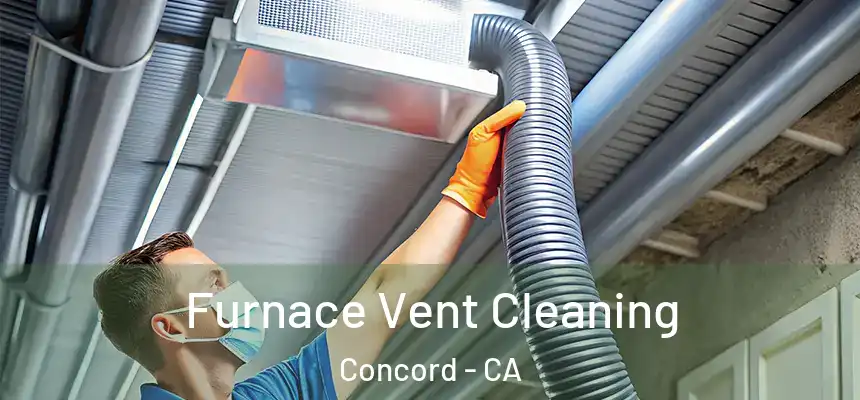  Furnace Vent Cleaning Concord - CA