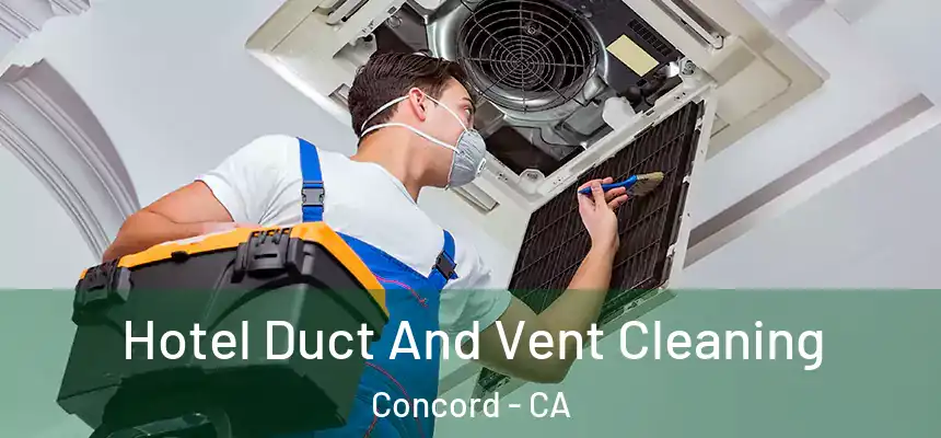  Hotel Duct And Vent Cleaning Concord - CA