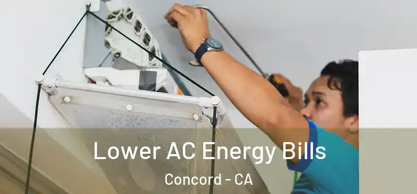 Lower AC Energy Bills Concord - CA