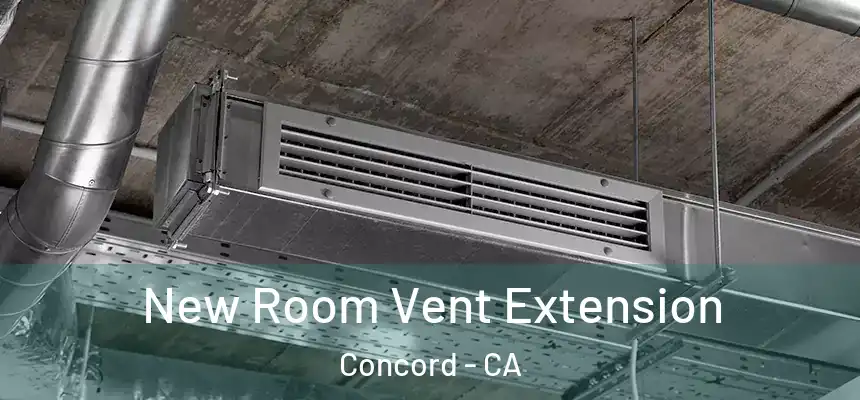 New Room Vent Extension Concord - CA