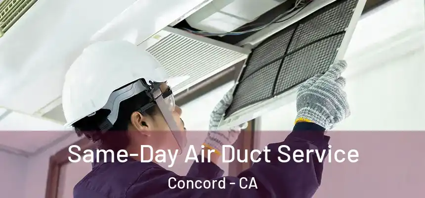  Same-Day Air Duct Service Concord - CA