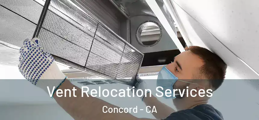 Vent Relocation Services Concord - CA