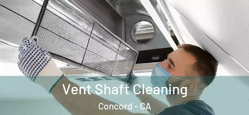  Vent Shaft Cleaning Concord - CA